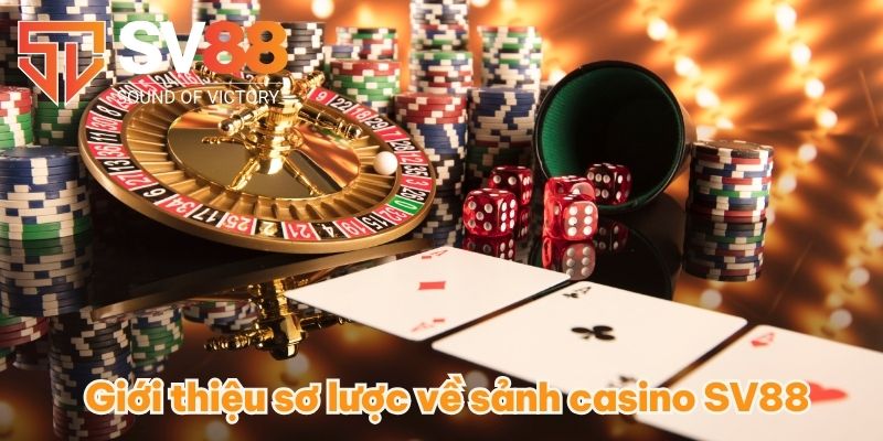 Giới thiệu sơ lược về sảnh casino SV88