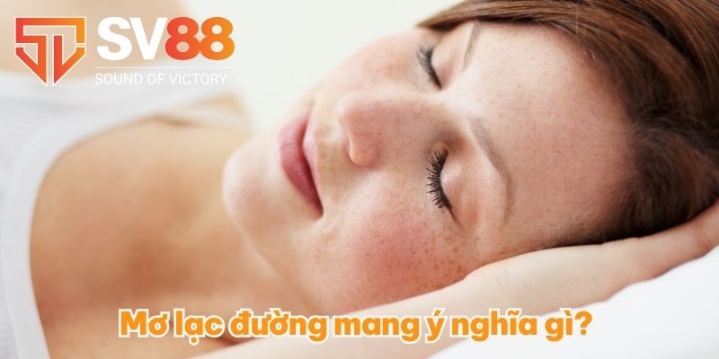 Mơ lạc đường mang ý nghĩa gì?