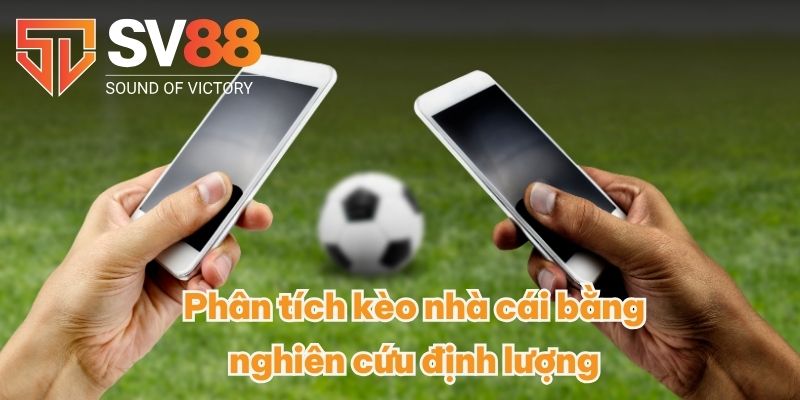  Phân tích kèo nhà cái bằng nghiên cứu định lượng