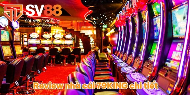Review nhà cái 79KING chi tiết 