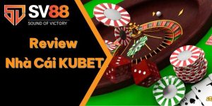 Review Nhà Cái KUBET