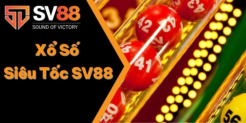 Xổ Số Siêu Tốc SV88